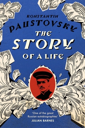 Konstantin Paustovsky et Douglas Smith - The Story of a Life - Volumes 1–3.