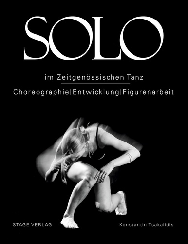 Solo im zeitgenössischen Tanz. Choreographie und Entwicklung und Figurenarbeit