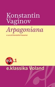 Konstantin Vaginov et Donatella Possamai - Arpagoniana.