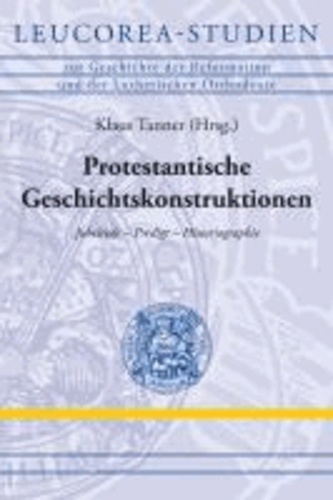Konstruktion von Geschichte - Jubelrede - Predigt - protestantische Historiographie.
