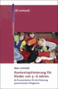Kontextoptimierung für Kinder von 3-6 Jahren - 85 Praxiseinheiten für die Förderung grammatischer Fähigkeiten.