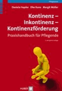 Kontinenz - Inkontinenz - Kontinenzförderung - Praxishandbuch für Pflegende.