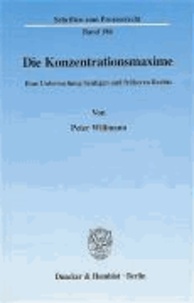 Konzentrationsmaxime - Eine Untersuchung heutigen und früheren Rechts.