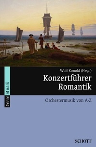 Wulf Konold - Konzertführer Romantik - Orchestermusik von A-Z.