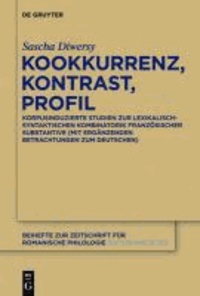 Kookkurrenz, Kontrast, Profil - Korpusinduzierte Studien zur lexikalisch-syntaktischen Kombinatorik französischer Substantive.