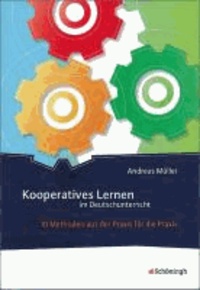 Kooperatives Lernen im Deutschunterricht - 10 Methoden aus der Praxis für die Praxis.