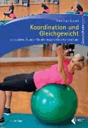 Koordination und Gleichgewicht - 92 bewährte Übungen für eine bessere Körperbeherrschung.
