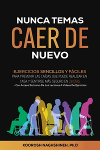 No Tema Caerse Nunca Más: Ejercicios Simples Practicos Para Realizar En Casa Para Prevenir Las Caídas Y Sentirse Seguro En 28 Días