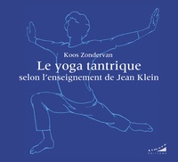 Koos Zondervan - Le yoga tantrique selon l'enseignement de Jean Klein.