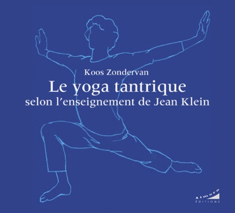 Koos Zondervan - Le yoga tantrique selon l'enseignement de Jean Klein.