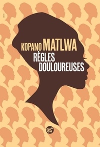 Kopano Matlwa - Règles douloureuses.