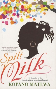 Kopano Matlwa - Spilt Milk.