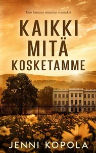 Kaikki mitä kosketamme