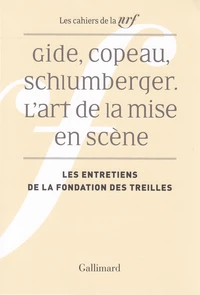 Gide, Copeau, Schlumberger. L'art de la mise en scène