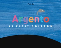 Argento, le petit poisson