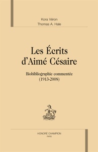 Kora Véron et Thomas A. Hale - Les Ecrits d'Aimé Césaire - Biobibliographie commentée (1913-2008) 2 volumes.