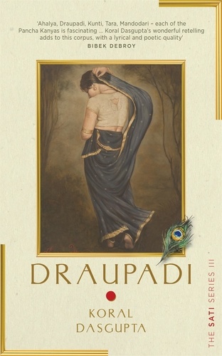 Koral Dasgupta - Draupadi - The Sati Series III.