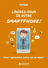 Libérez-vous de votre smartphone