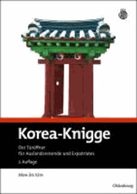 Korea-Knigge - Der Türöffner für Auslandsreisende und Expatriates.