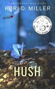 Kori D. Miller - Hush: A Dezeray Jackson Novel - Sinfully Scandalous Mysteries, #1.