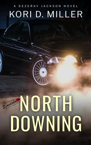  Kori D. Miller - North Downing: A Dezeray Jackson Novel - Sinfully Scandalous Mysteries, #2.