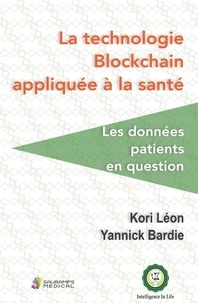Kori Léon et Yannick Bardie - La technologie Blockchain appliquée à la santé - Les données patients en question.
