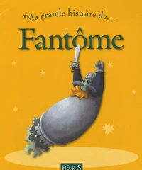 Ma grande histoire de... Fantôme