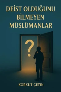Deist Olduğunu Bilmeyen Müslümanlar