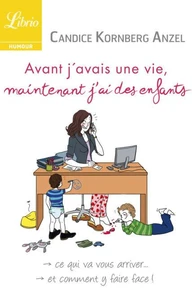 Avant j'avais une vie, maintenant j'ai des enfants