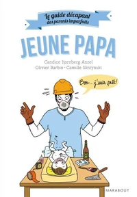 Le guide décapant des parents imparfaits - Jeune papa