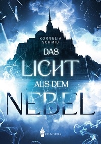 Kornelia Schmid - Das Licht aus dem Nebel.