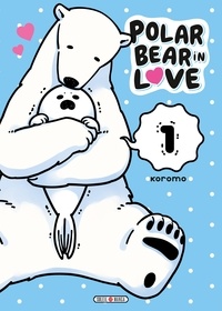  Koromo - Polar Bear in love Tome 1 : .