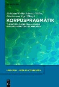 Korpuspragmatik - Thematische Korpora als Basis diskurslinguistischer Analysen.