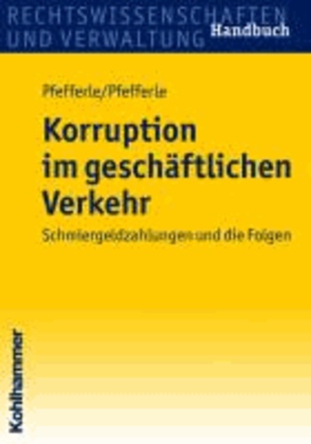 Korruption im geschäftlichen Verkehr - Schmiergeldzahlungen und die Folgen.