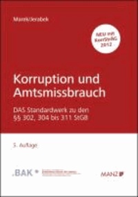 Korruption und Amtsmissbrauch - Grundlagen, Definitionen und Beispiele zu den §§ 302, 304 bis 311 StGB sowie weitere praxisrelevante Tatbestände im Korruptionsbereich.