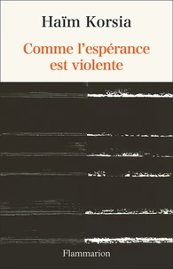 Comme l'espérance est violente