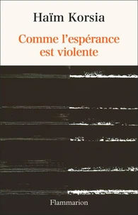 Comme l'espérance est violente