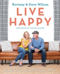 Kortney Wilson et Dave Wilson - Live Happy - The Best Ways to Make Your House a Home.