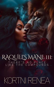 Raquel's Mane Part III. There's No Place Like the Compounds