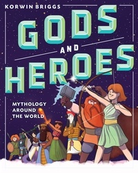 Korwin Briggs - Gods and Heroes - Mythology Around the World.
