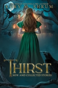  Kory M. Shrum - Thirst: new and collected stories.