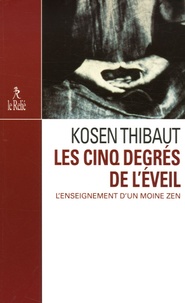 Kosen Thibaut - Les cinq degrés de l'éveil.