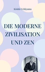 Kôshô Uchiyama - Die moderne Zivilisation und Zen.