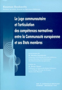 Kosmas Boskovits - Le Juge Communautaire Et L'Articulation Des Competences Normatives Entre La Communaute Europeenne Et Ses Etats Membres.