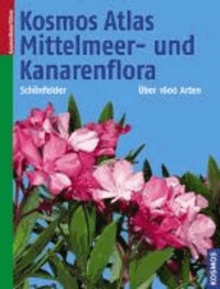 Kosmos Atlas Mittelmeer- und Kanarenflora - Über 1600 Arten.