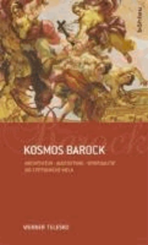 Kosmos Barock - Architektur - Ausstattung - Spiritualität. Die Stiftskirche Melk.