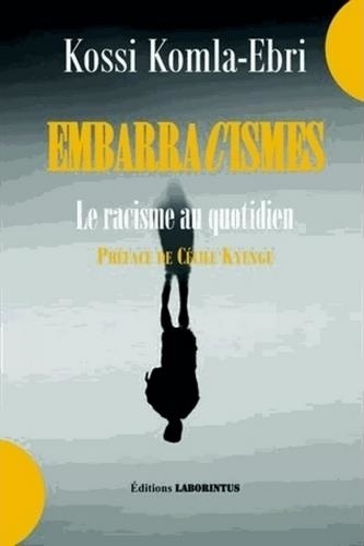 Kossi Komla-Ebri - Embarracismes - Le racisme au quotidien.