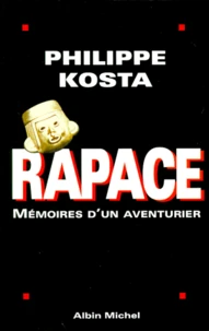 Rapace. Memoires D'Un Aventurier