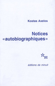 Kostas Axelos - Notices "autobiographiques".