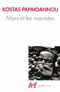 Kostas Papaïoannou - Marx et les marxistes.